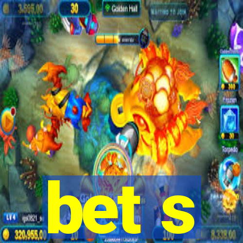 bet s